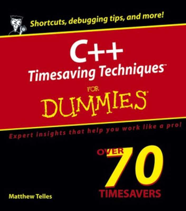 C++ Timesaving Techniques For Dummies (For Dummies (Computer Tech))（Matthew Telles）（For Dummies 2005）