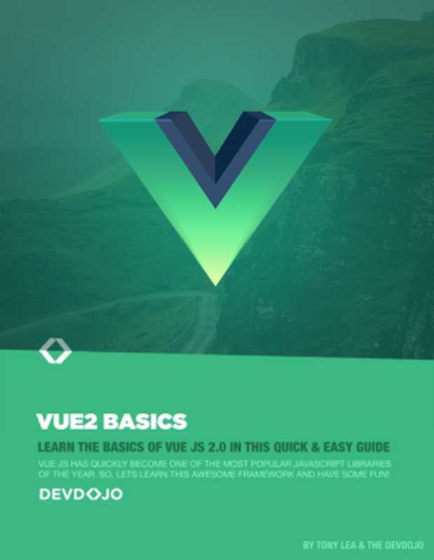 Vue.js 2 Basics（Tony Lea; The Devdojo）（Leanpub 2017）