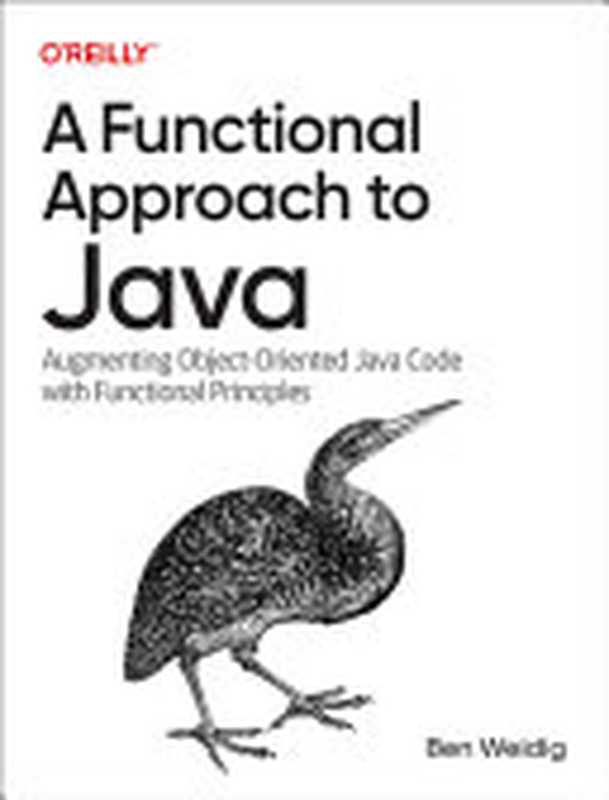 A Functional Approach to Java： Augmenting Object-Oriented Java Code with Functional Principles（Ben Weidig）（O