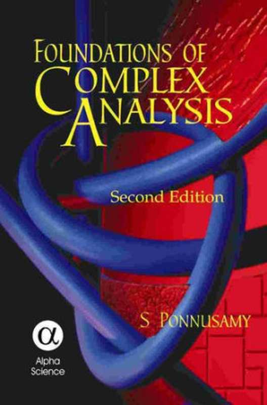 Foundations of Complex Analysis（Saminathan Ponnusamy）（Alpha Science International， Limited 2005）