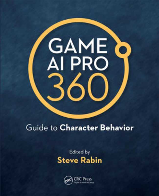 Game AI Pro 360： Guide to Character Behavior（Steve Rabin (Author)）（CRC Press 2019）