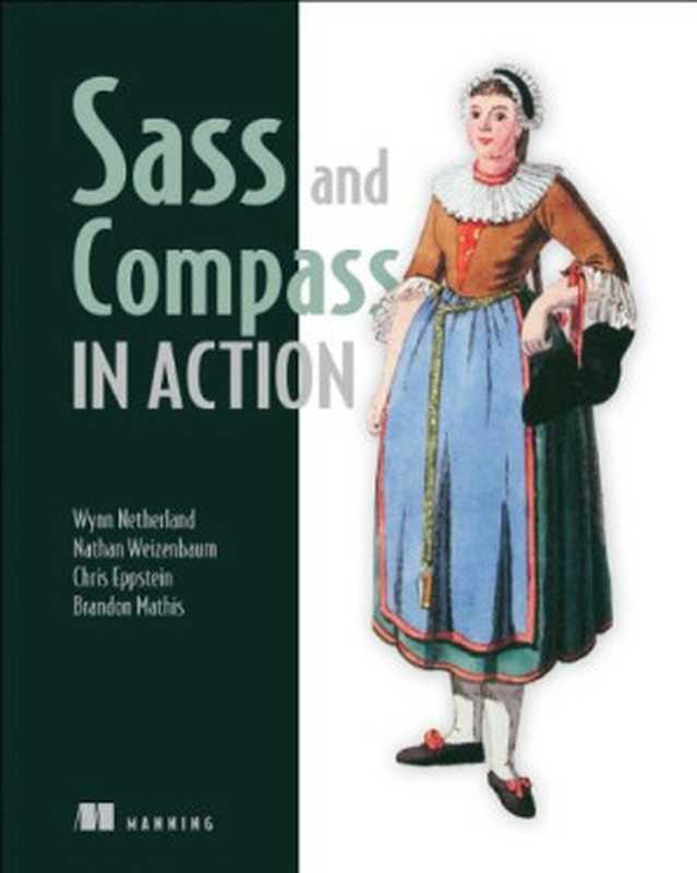 Sass and Compass in Action（Wynn Netherland， Nathan Weizenbaum， Chris Eppstein， Brandon Mathis）（Manning Publications 2013）