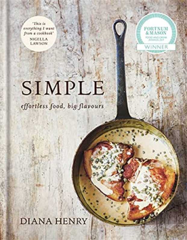 Simple： Effortless Food， Big Flavors（Diana Henry）（Hachette UK 2016）