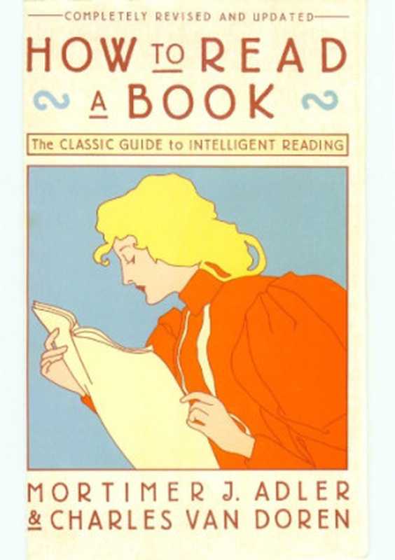 How to Read a Book  The classic guide to intelligent reading（Mortimer J. Adley  Charles Van Doren）（Simon & Schuster 1972）