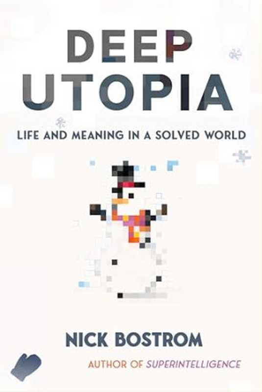 Deep Utopia（Nick Bostrom）（Ideapress Publishing 2024）