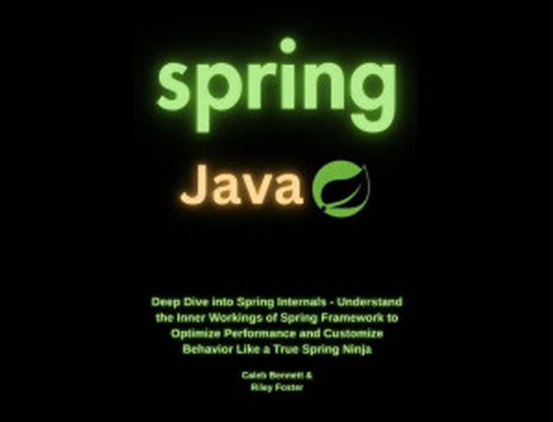 Spring Java. Deep Dive into Spring Internals...2024（Bennett C.）（2024）