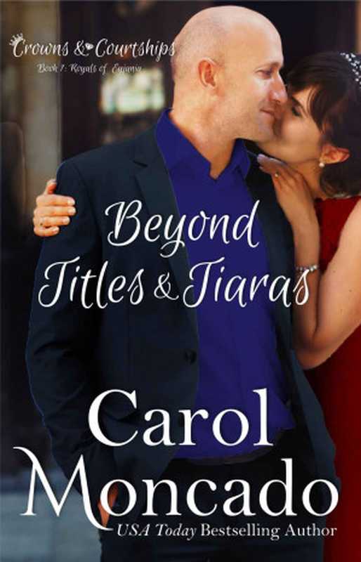 Beyond Titles & Tiaras (Crowns & Courtships #7)（Carol Moncado [Moncado， Carol]）（CANDID Publications 2019）