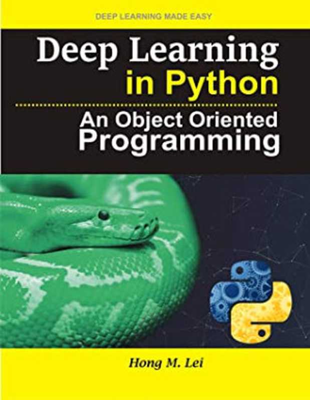 Deep Learning in Python ： An Object Oriented Programming（Hong M. Lei [Lei， Hong M.]）（#PrB.rating#0.0 2021）