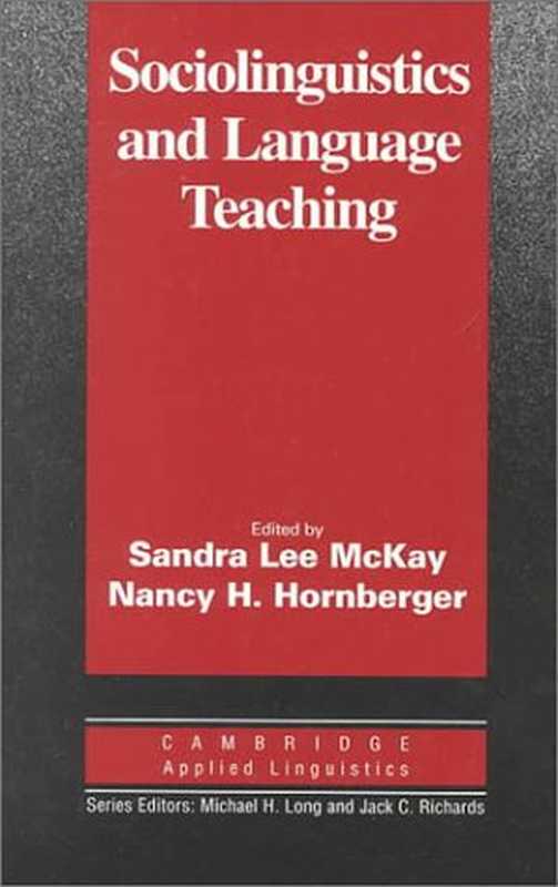 Sociolinguistics and Language Teaching (Cambridge Applied Linguistics)（Sandra Lee McKay  Nancy H. Hornberger）（1995）