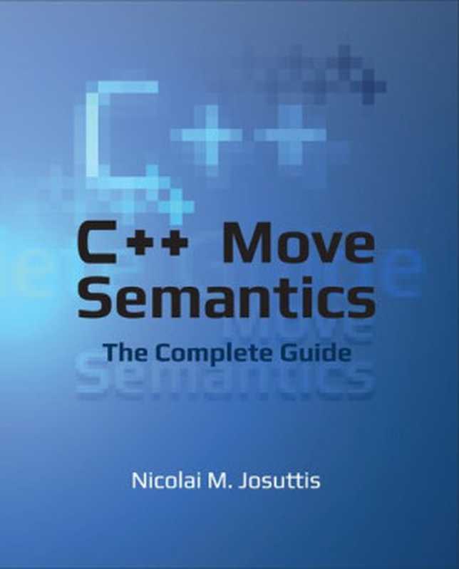 C++ Move Semantics - The Complete Guide（Nicolai M. Josuttis）（leanpub.com 2020）