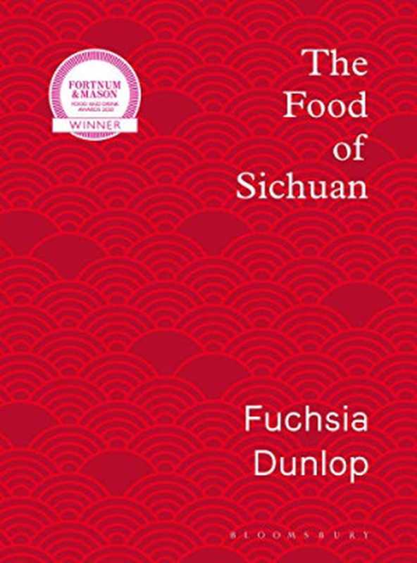 The Food Of Sichuan（Fuchsia Dunlop）（Bloomsbury Publishing 2019）