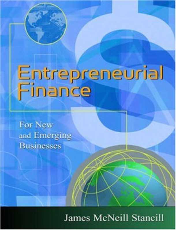 Entrepreneurial Finance： For New and Emerging Businesses（James McNeill Stancill）（South-Western College Pub 2003）