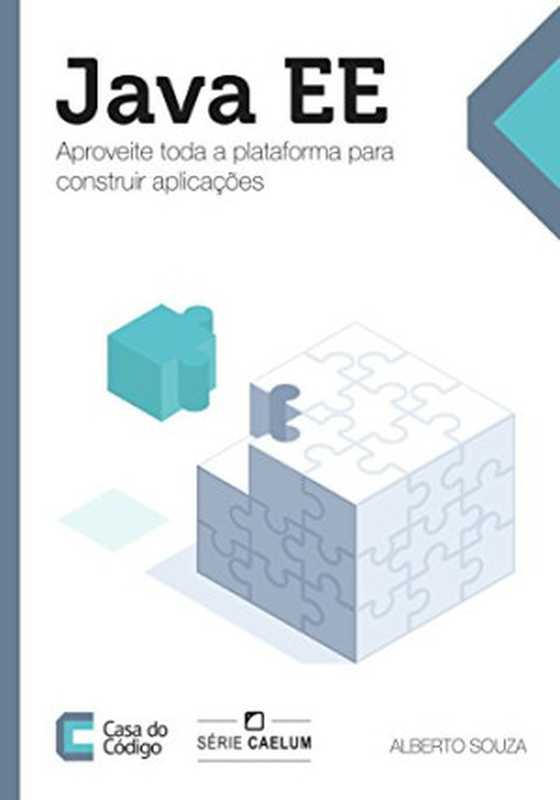 Java EE： Aproveite toda a plataforma para construir aplicações（Alberto Souza）（CASA DO CODIGO 2015）