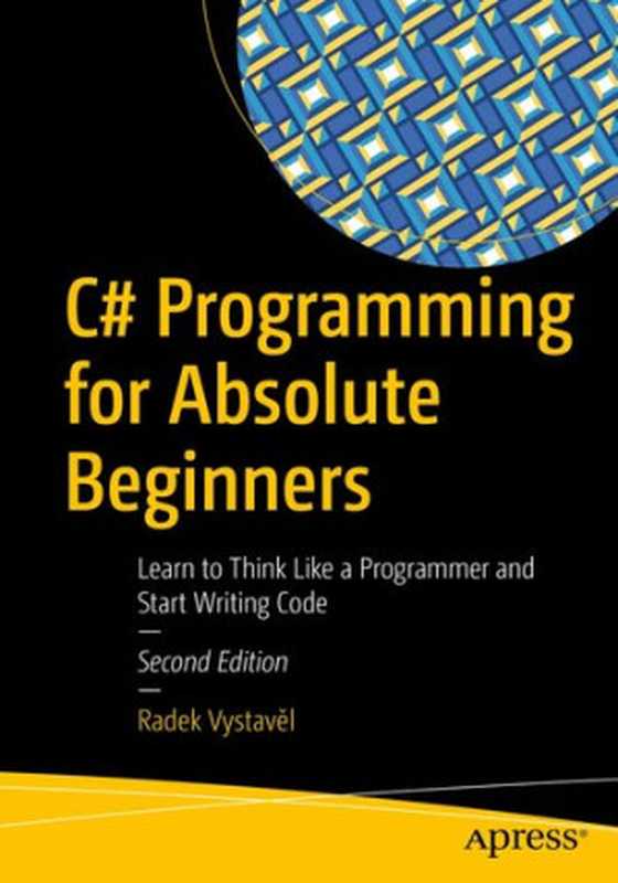 C# Programming For Absolute Beginners（Radek Vystavel）（Apress 2021）