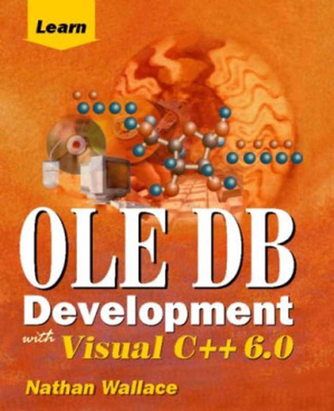 Learn OLE DB Development With Visual C++ 6.0（Nathan Wallace）（Wordware Publishing， Inc. 2003）