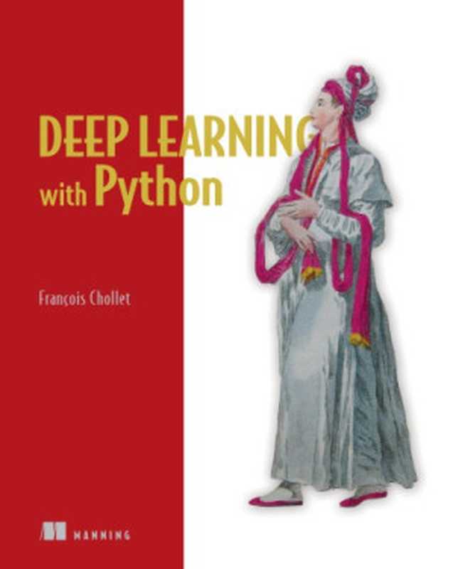 Deep learning with Python（Francois Chollet [Chollet， François]）（Manning Publications 2018）