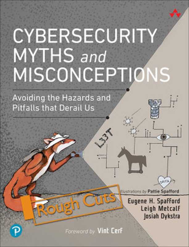 Cybersecurity Myths and Misconceptions： Avoiding the Hazards and Pitfalls that Derail Us (ROUGH CUTS)（Eugene H. Spafford， Leigh Metcalf， Josih Dykstra）（Addison-Wesley Professional 2023）