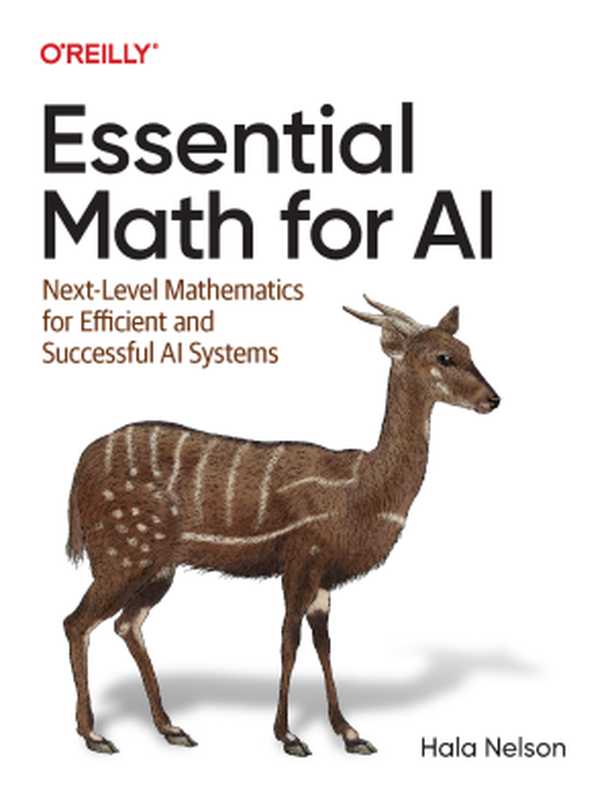 Essential Math for AI： Next-Level Mathematics for Developing Efficient and Successful AI Systems（Hala Nelson）（O