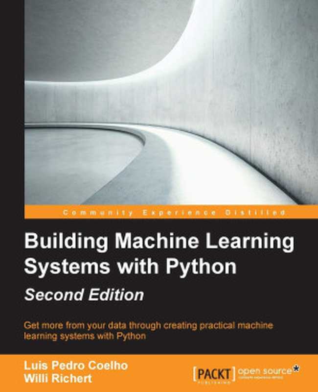 Building Machine Learning Systems with Python - Second Edition（Willi Richert）（Packt Publishing 2015）