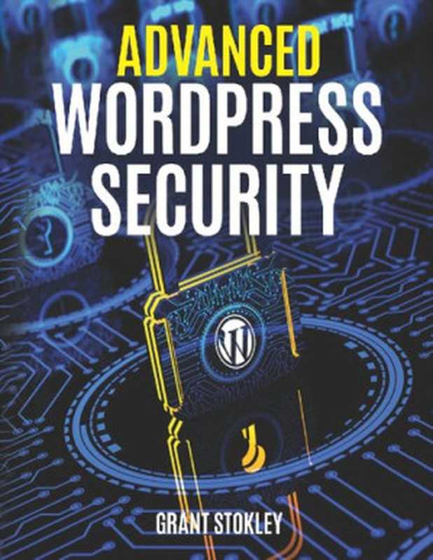 Advanced WordPress Security（Grant Stokley）（2020）