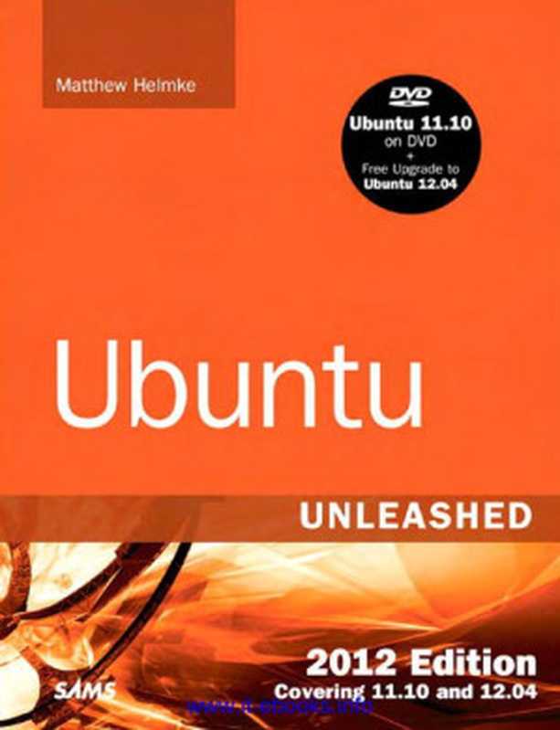 Ubuntu Unleashed 2012 Edition（Matthew Helmke）（SAMS Publishing 2012）