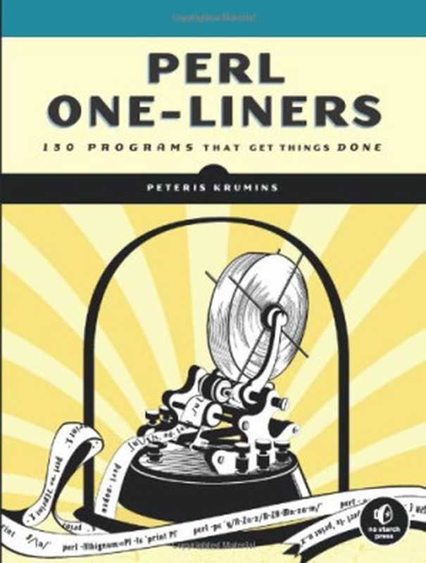 Perl One-Liners： 130 Programs That Get Things Done（Peteris Krumins）（No Starch Press 2013）