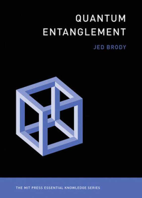 Quantum Entanglement (MIT Press Essential Knowledge series)（Jed Brody）（MIT Press 2020）