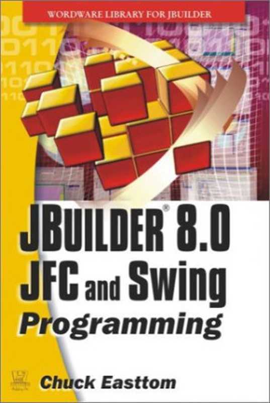 JBuilder 8.0 JFC and Swing Programming（Chuck Easttom）（Wordware Pub. 2003）