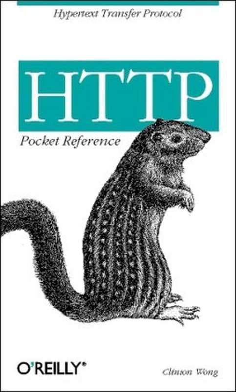 HTTP Pocket Reference： Hypertext Transfer Protocol（Clinton Wong）（O