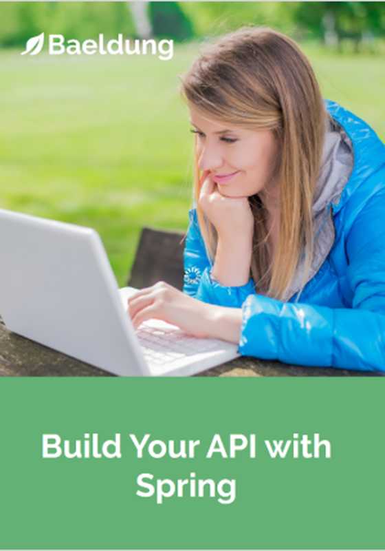 Build your API with Spring（Baeldung team）（Baeldung）