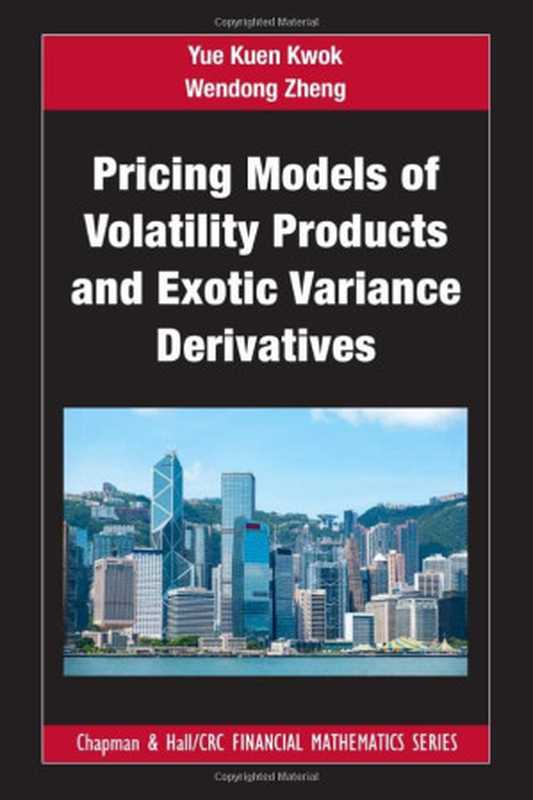 Pricing Models of Volatility Products and Exotic Variance Derivatives（Yue Kuen Kwok， Wendong Zheng）（Chapman & Hall CRC Financial Mathematics Series 2022）