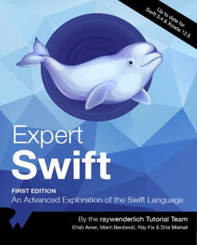 Expert Swift.（Ehab Amer， Marin Benčević， Ray Fix & Shai Mishali）（Razeware LLC. 2021）