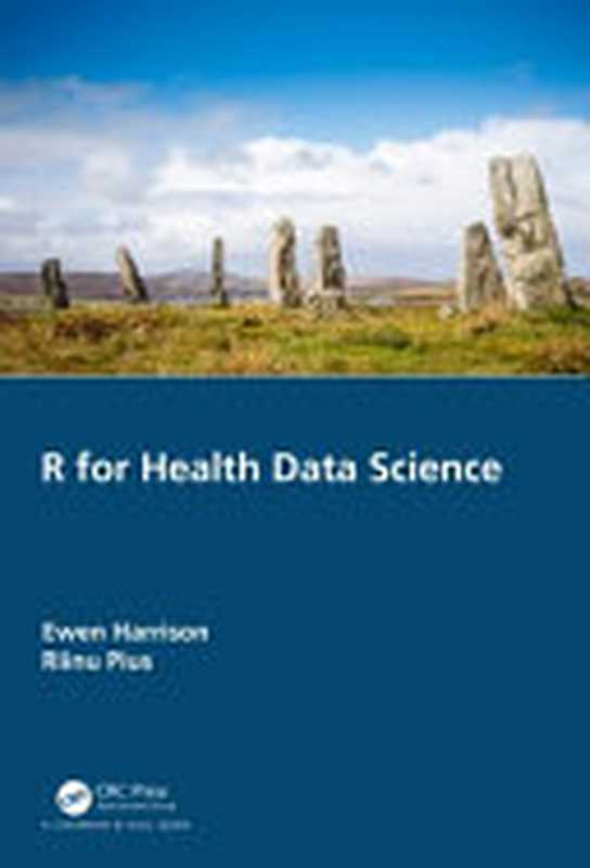 R for Health Data Science（Ewen Harrison & Riinu Pius）（Taylor & Francis Limited 2020）