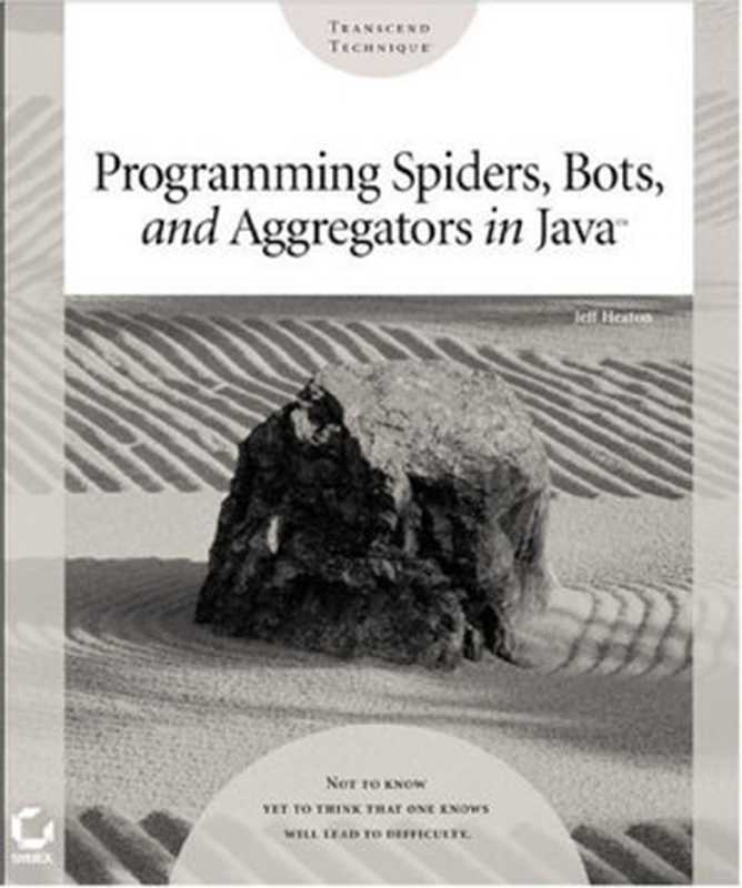 Programming Spiders， Bots， and Aggregators in Java（Jeff Heaton）（Sybex 2002）