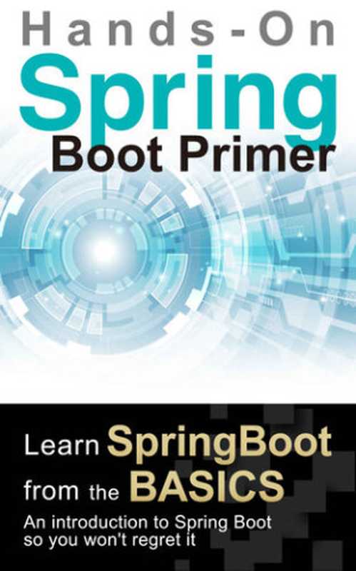 Spring Boot Primer： [Hands-On] Learn spring boot from the basics. An introduction to Spring Boot so you won