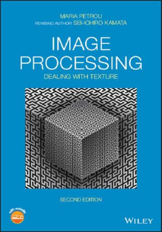 Image Processing： Dealing with Texture（Maria Petrou， Sei-ichiro Kamata）（John Wiley & Sons 2021）