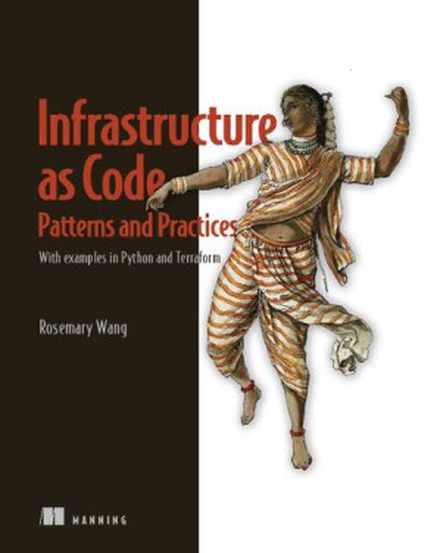 Infrastructure as Code， Patterns and Practices： With examples in Python and Terraform (Final Release)（Rosemary Wang）（Manning Publications 2022）