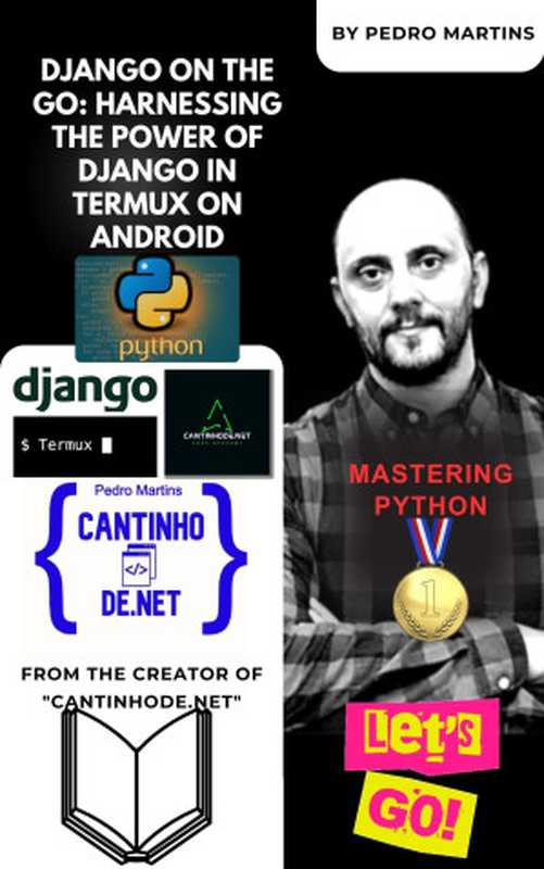 Django on the Go： Harnessing the Power of Django in Termux on Android： Unleashing Django： Mobile Development with Termux（Martins， Pedro）（2023）