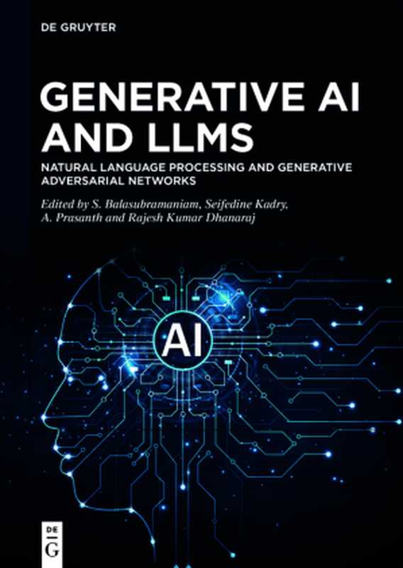 Generative AI and LLMs（S. Balasubramaniam， Seifedine Kadry， A. Prasanth， Rajesh Kumar Dhanaraj）（Walter de Gruyter GmbH & Co KG 2024）