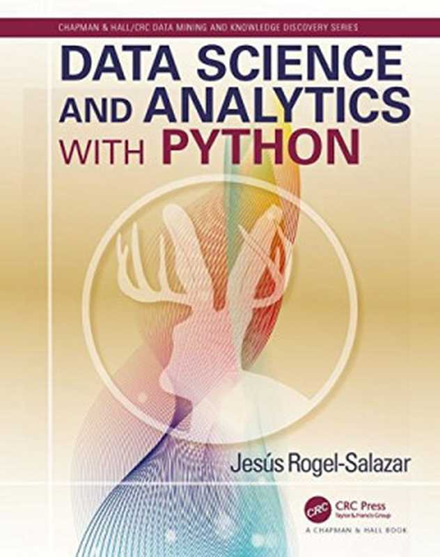 Data Science and Analytics with Python（Jesus Rogel-Salazar）（Chapman and Hall CRC 2017）