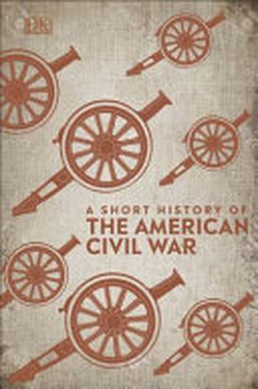 A Short History of the Civil War（Dk Pub）（DK 2020）