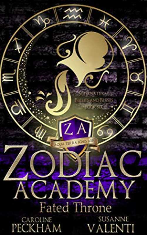 Fated Throne (Zodiac Academy #6)（Caroline Peckham， Susanne Valenti）（Independently 2020）