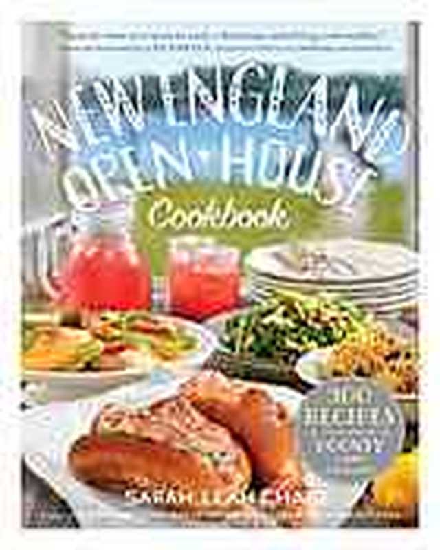 New England Open-House Cookbook ： 300 Recipes Inspired by the Bounty of New England（Sarah Leah Chase）（Workman Publishing Company 2015）