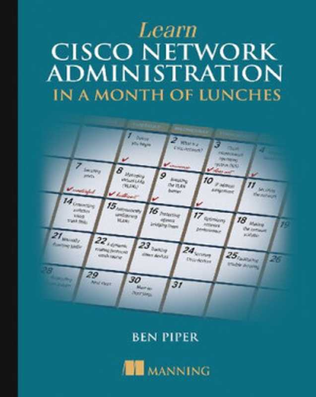 Learn Cisco Network Administration in a Month of Lunches（Ben Piper）（Manning Publications 2017）