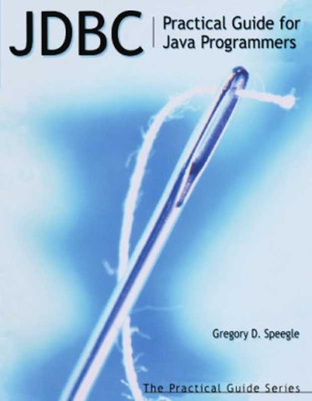 JDBC： Practical Guide for Java Programmers (The Practical Guides)（Gregory D. Speegle）（2001）