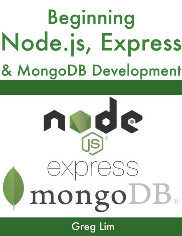 Beginning Node.js， Express & MongoDB Development（Lim Greg）（2019）