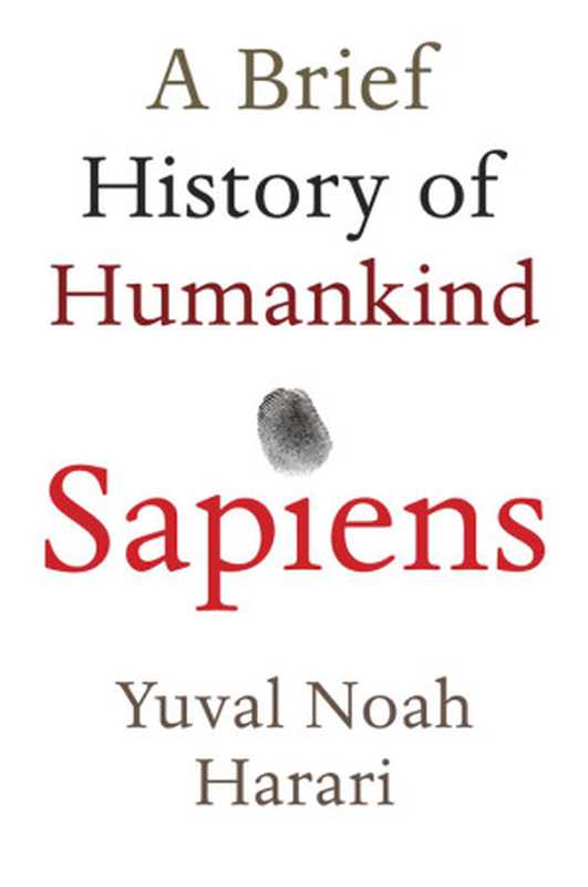 Sapiens： A Brief History of Humankind（Yuval N. Harari）（Signal Books 2014）