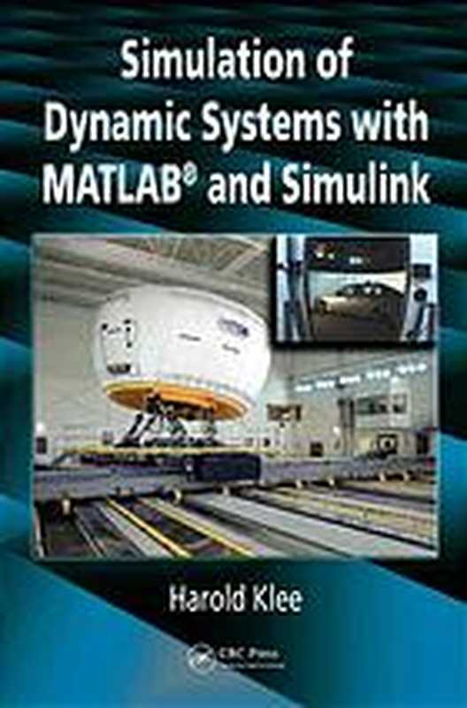 Simulation of dynamic systems with MATLAB and Simulink（Klee， Harold）（CRC Press 2007）