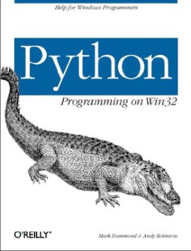 Python Programming On Win32： Help for Windows Programmers（Mark Hammond， Andy Robinson）（O