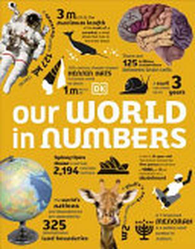 Our World in Numbers： An Encyclopedia of Fantastic Facts（Dorling Kindersley）（DK Children 2022）